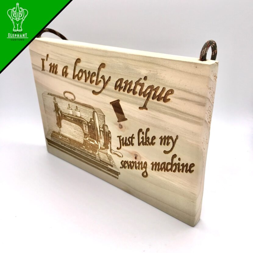 I'm A Lovely Antique, Just Like My Sewing Machine - Hanging Wooden Sewing Sign - Image 2