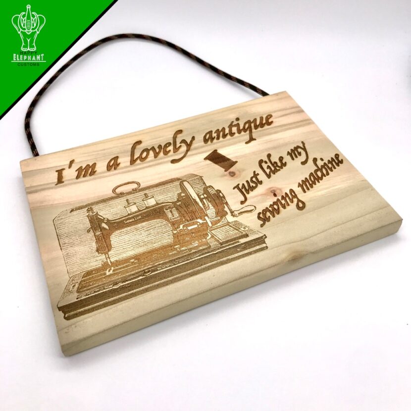 I'm A Lovely Antique, Just Like My Sewing Machine - Hanging Wooden Sewing Sign - Image 3